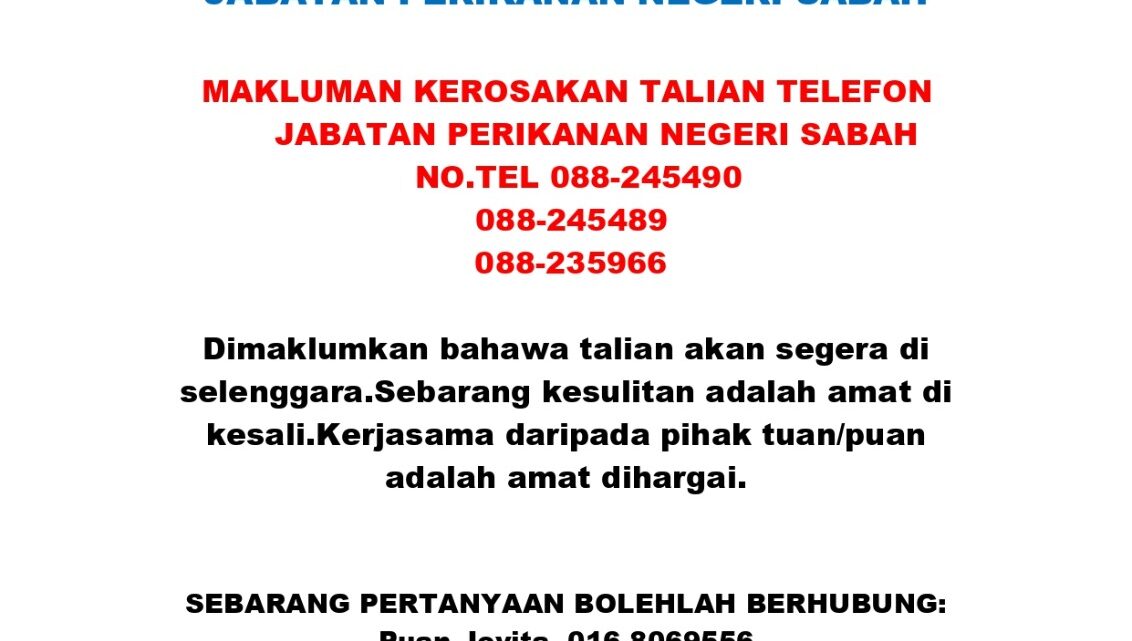 MAKLUMAN KEROSAKAN TALIAN TELEFON JABATAN PERIKANAN SABAH