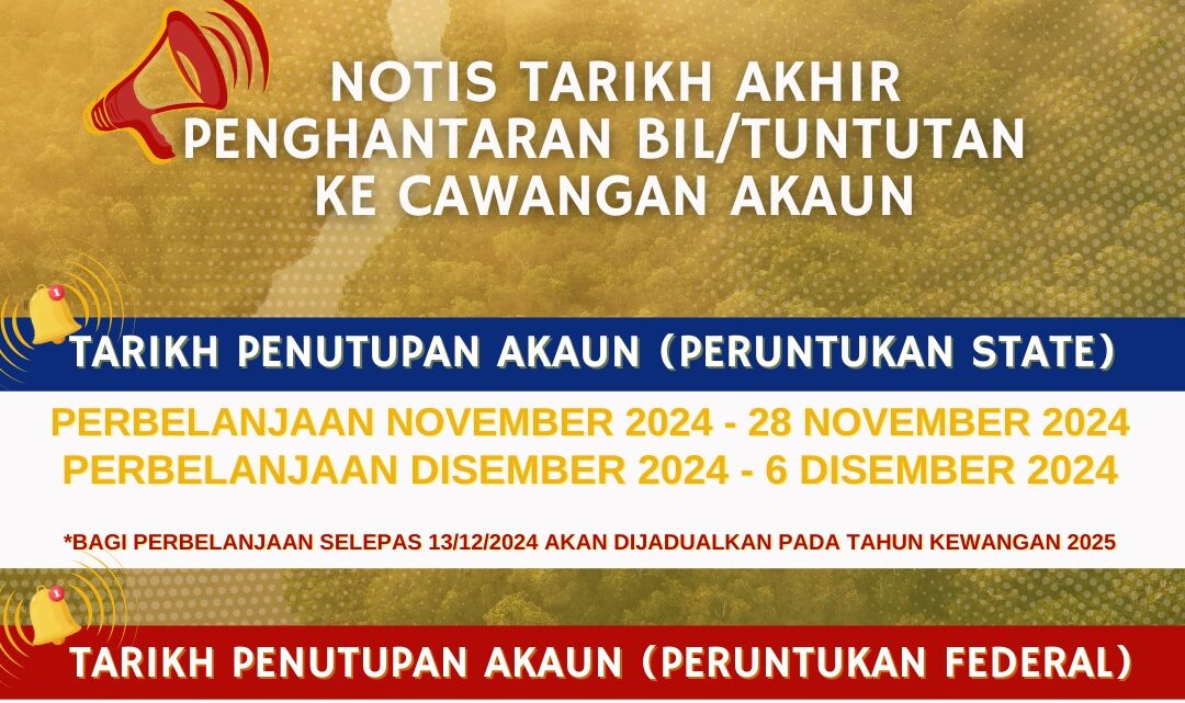 NOTIS TARIKH AKHIR PENGHANTARAN BIL/TUNTUTAN KE CAWANGAN AKAUN